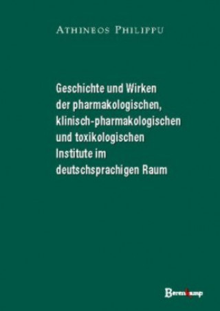Geschichte und Wirken der pharmakologischen, klinisch-pharmakologischen und toxikologischen Institute im deutschsprachigen Raum