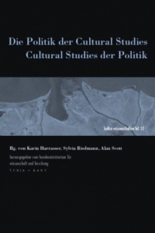 Die Politik der Cultural Studies - Cultural Studies der Politik