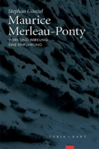 Maurice Merleau-Ponty - Werk und Wirkung