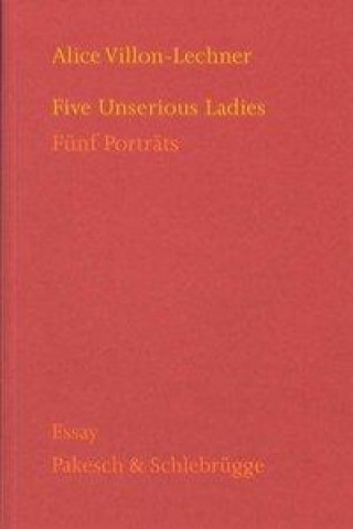 Five Unserious Ladies = Fünf Portraits