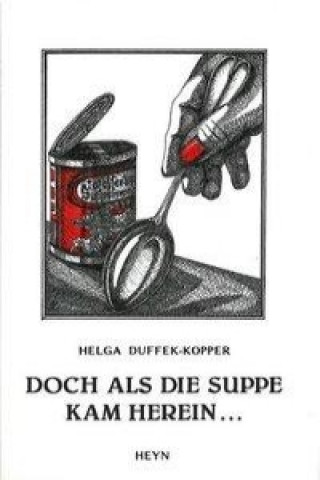 ... doch als die Suppe kam herein