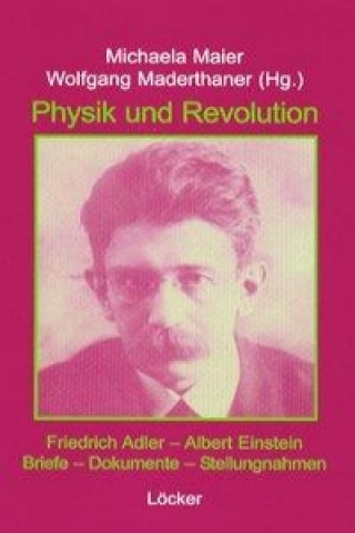 Friedrich Adler - Albert Einstein. Physik und Revolution
