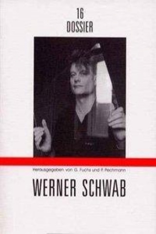 Dossier 16. Werner Schwab