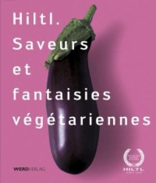 Hiltl. Saveurs et fantaisies végétariennes