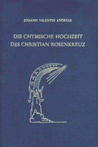 Die chymische Hochzeit des Christian Rosenkreuz. Anno 1459