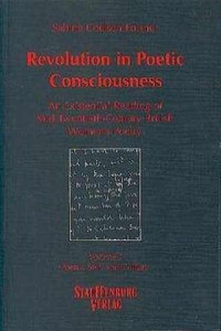Revolution in Poetic Consciousness. An Existential Reading of Mid-Twentieth-Century Bristish Womens's Poetry