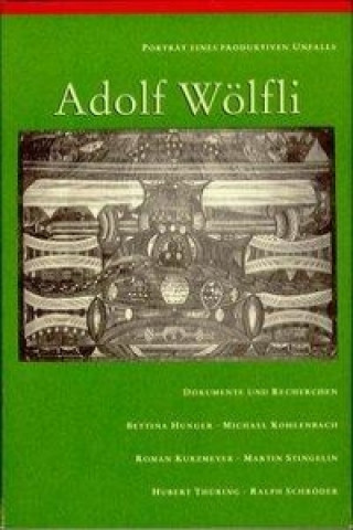 Porträt eines produktiven Unfalls: Adolf Wölfli