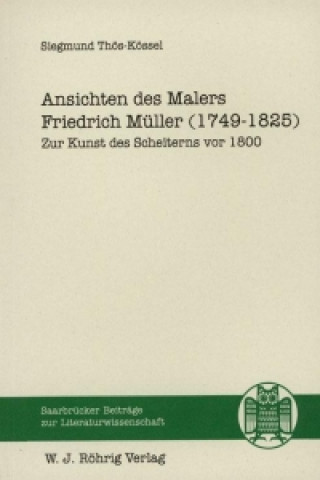 Ansichten des Malers Friedrich Müller (1749-1825)