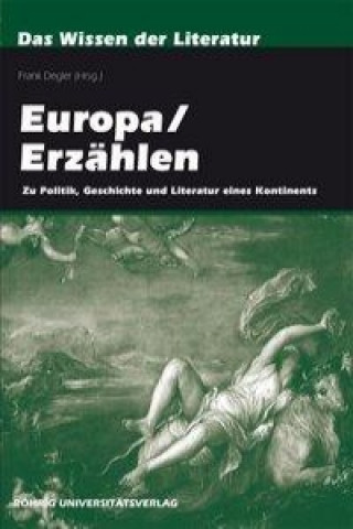 Europa /Erzählen. Zu Politik, Geschichte und Literatur eines Kontinents