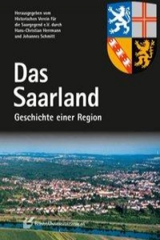 Das Saarland. Geschichte einer Region