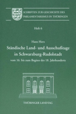 Ständische Land- und Ausschusstage in Schwarzburg-Rudolstadt vom 16. bis zum Beginn des 18. Jahrhunderts