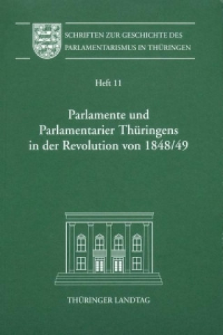 Parlamente und Parlamentarier Thüringens in der Revolution von 1848/49