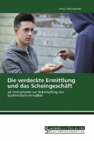 Die verdeckte Ermittlung und das Scheingeschäft