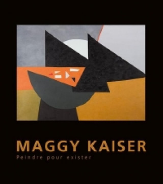 Maggy Kaiser- Peindre pour exister