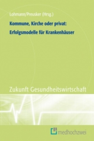 Kommune, Kirche oder privat: Erfolgsmodelle für Krankenhäuser