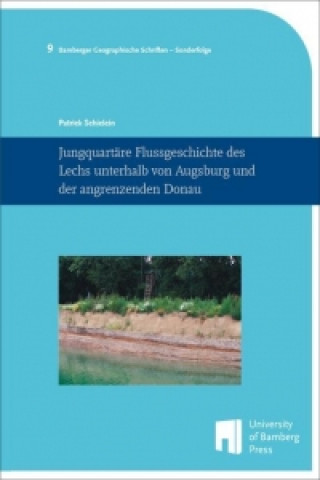 Jungquartäre Flussgeschichte des Lechs unterhalb von Augsburg und der angrenzenden Donau