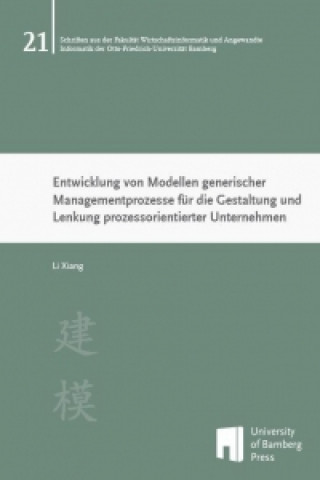 Entwicklung von Modellen generischer Managementprozesse für die Gestaltung und Lenkung prozessorientierter Unternehmen