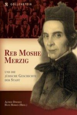 Reb Mosche Merzig und die jüdische Geschichte der Stadt