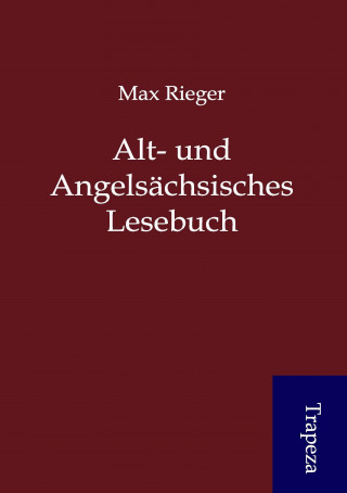Alt- und Angelsächsisches Lesebuch