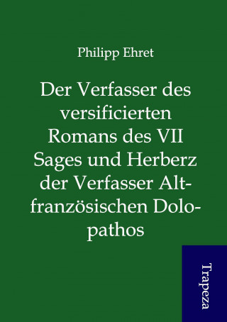 Der Verfasser des versificierten Romans des VII Sages und Herberz der Verfasser Altfranzösischen Dolopathos