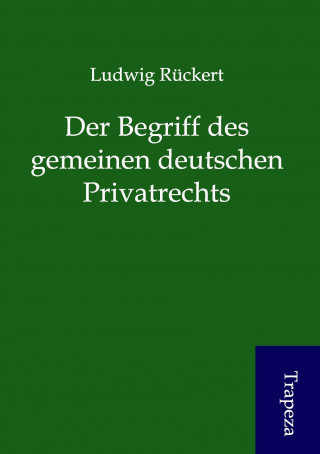 Der Begriff des gemeinen deutschen Privatrechts