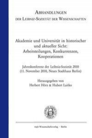 Akademie und Universität in historischer und aktueller Sicht: Arbeitsteilungen, Konkurrenzen, Kooperationen