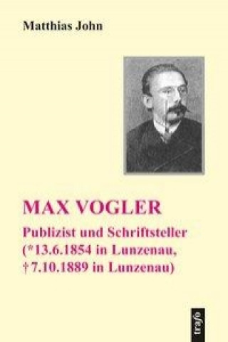 Max Vogler (* 13. Juni 1854 in Lunzenau, + 7. Oktober 1889 Lunzenau)