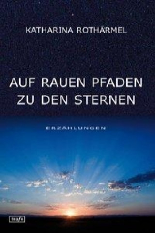 Auf rauen Pfaden zu den Sternen