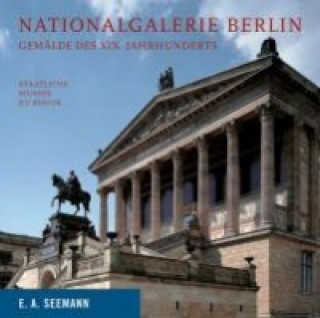 Nationalgalerie Berlin. Das XIX. Jahrhundert