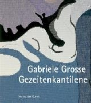 Gabriele Grosse - Gezeitenkantilene