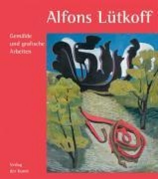 Alfons Lütkoff - Gemälde und grafische Arbeiten