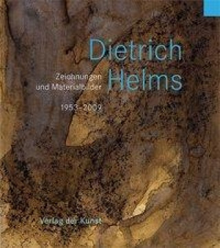 Dietrich Helms. Zeichnungen und Materialbilder 1953-2009
