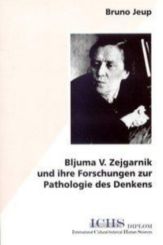 Bljuma V. Zejgarnik und ihre Forschungen zur Pathologie des Denkens