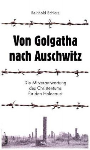 Von Golgatha nach Auschwitz