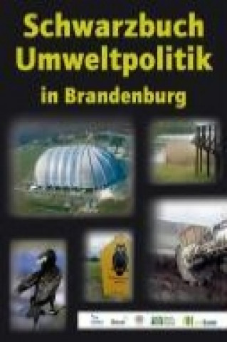 Schwarzbuch Umweltpolitik in Brandenburg