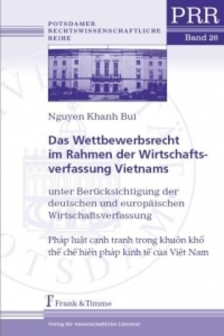 Das Wettbewerbsrecht im Rahmen der Wirtschaftsverfassung Vietnams unter Berücksichtigung der deutschen und europäischen Wirtschaftsverfassung