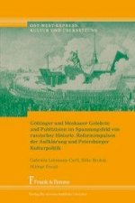 Göttinger und Moskauer Gelehrte und Publizisten im Spannungsfeld von russischer Historie, Reformimpulsen der Aufklärung und Petersburger Kulturpolitik