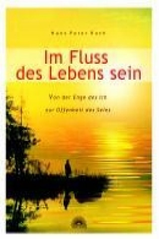 Im Fluß des Lebens sein