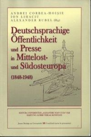 Deutschsprachige Öffentlichkeit und Presse in Mittelost- und Südosteuropa (1848-1948)