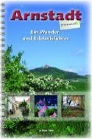 Arnstadt - Ein Wander- und Erlebnisführer