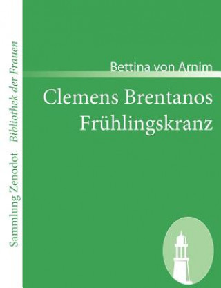 Clemens Brentanos Fruhlingskranz