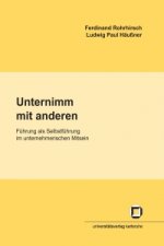 Unternimm mit anderen. Fuhrung als Selbstfuhrung im unternehmerischen Mitsein