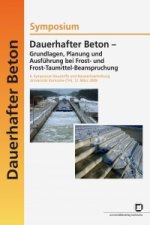 Dauerhafter Beton - Grundlagen, Planung und Ausfuhrung bei Frost- und Frosttaumittel-Beanspruchung. 6. Symposium Baustoffe und Bauwerkserhaltung Unive