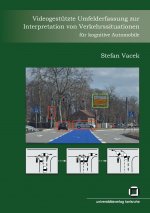 Videogestutzte Umfelderfassung zur Interpretation von Verkehrssituationen fur kognitive Automobile