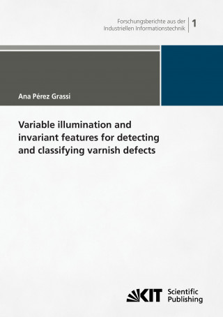 Variable illumination and invariant features for detecting and classifying varnish defects