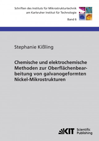 Chemische und elektrochemische Methoden zur Oberflachenbearbeitung von galvanogeformten Nickel-Mikrostrukturen