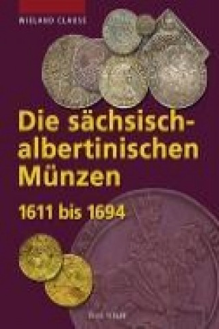 Die sächsisch-albertinischen Münzen 1611 - 1694