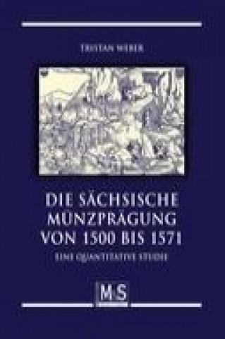 Die sächsische Münzprägung von 1500 bis 1571
