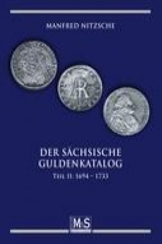 Der sächsische Guldenkatalog Teil II: 1694 - 1733