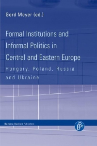 Formal Institutions and Informal Politics in Central and Eastern Europe Hungary, Poland, Russia and Ukraine